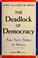 Cover of: The deadlock of democracy