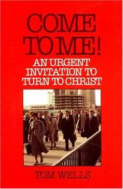 Cover of: Come to me!: an urgent invitation to turn to Christ