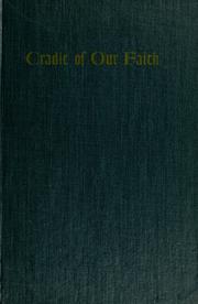 Cover of: Cradle of our faith: the Holy Land