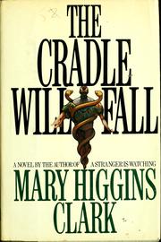 Cover of: The cradle will fall by Mary Higgins Clark