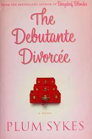 Cover of: The debutante divorcée: a novel