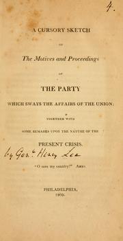 Cover of: A cursory sketch of the motives and proceedings of the party which sways the affairs of the Union ... by Lee, Henry