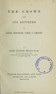 Cover of: crown and its advisers: or, Queen, ministers, Lords, & Commons.
