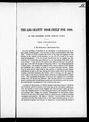 Cover of: Catalogue of The log shanty book-shelf for 1888: in the Pioneer's South (Simcoe) Lodge, exhibition grounds, Toronto : the collection of a not-forgetful Devonshire man