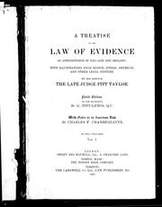 Cover of: A treatise on the law of evidence as administered in England and Ireland: with illustrations from Scotch, Indian, American and other legal systems
