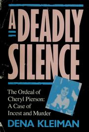 Cover of: A deadly silence: the ordeal of Cheryl Pierson, a case of incest and murder