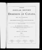 Cover of: Tuttle's popular history of the Dominion of Canada: with art illustrations from the earliest settlement of the British-American colonies to the present time, together with portrait engravings and biographical sketches of the most distinguished men of the nation