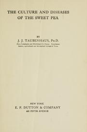 Cover of: The culture and diseases of the sweet pea by J. J. Taubenhaus
