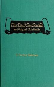 Cover of: The Dead Sea scrolls and original Christianity by O. Preston Robinson