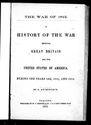 Cover of: A history of the war between Great Britain and the United States of America, during the years 1812, 1813, and 1814