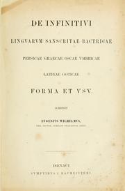 Cover of: De infinitivi linguarum sanscritae, bactricae, persicae, graecae, oscae, umbricae, latinae, goticae, forma et usu.: Srcipsit Eugenius Wilhelmus.