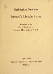 Cover of: Dedication services: Barnard's Lincoln statue : presented to the city of Cincinnati by Mr. and Mrs. Charles P. Taft