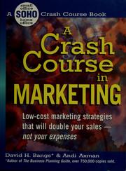 Cover of: A crash course in marketing: low cost marketing strategies that will double your sales, not your expenses