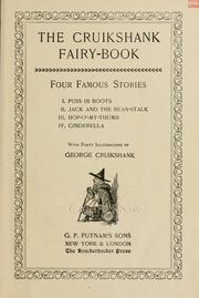 Cover of: The Cruikshank fairy-book: four famous stories: I. Puss in boots. II. Jack and the bean-stalk. III. Hop-o-my-thumb. IV. Cinderella