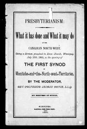 Cover of: Presbyterianism: what it has done and what it may do in the Canadian North-West : being a sermon preached in Knox Church, Winnipeg, July 16th, 1884, at the opening of the first synod of Manitoba and the North-West Territories