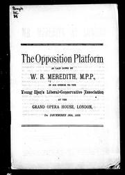 Cover of: The opposition platform as laid down by W.R. Meredith M.P.P.: in his speech to the Young Men's Liberal-Conservative Association, at the Grand Opera House, London, on December 16th, 1889