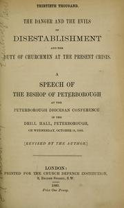 Cover of: The danger and the evils of disestablishment and the duty of churchmen at the present crisis