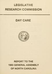 Cover of: Day care: report to the 1983 General Assembly of North Carolina