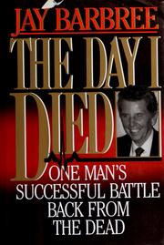 Cover of: The day I died: one man's successful battle back from the dead