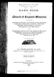 Cover of: Hand book of the Church of England missions in the eleven dioceses of Selkirk, Mackenzie River, Moosonee, Caledonia, Athabasca, Columbia, New Westminster, Saskatchewan, Calgary, Qu'appelle and Rupert's Land: with illustrative extracts from the report of the Indian Department at Ottawa, and the reports of the four great Church of England missionary societies, etc. in England, for the year 1892