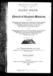 Cover of: Hand book of the Church of England missions in the eleven dioceses of Selkirk, Mackenzie River, Moosonee, Caledonia, Athabasca, Columbia, New Westminster, Saskatchewan, Calgary, Qu'appelle and Rupert's Land by by J. George Hodgins.