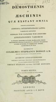 Cover of: Demosthenis et Aeschinis quae exstant omnia: indicibus locupletissimis, continua interpretatione latina, varietate lectionis scholiis tum Ulpianeis tum anonymis, annotationibus variorum ...