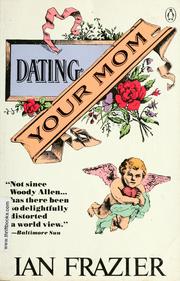 Cover of: Dating your mom by Ian Frazier