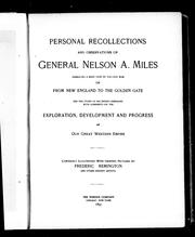 Cover of: Personal recollections and observations of General Nelson A. Miles, embracing a brief view of the Civil War, or, From New England to the golden gate, and the story of his Indian compaigns: with comments on the exploration, development and progress of our great western empire
