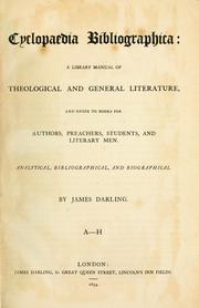 Cover of: Cyclopaedia bibliographica: a library manual of theological and general literature, and guide to books for authors, preachers, students, and literary men. Analytical, bibliographical, and biographical.
