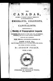 The Canadas, as they at present commend themselves to the enterprize of emigrants, colonists, and capitalists by Andrew Picken