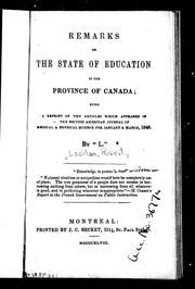 Cover of: Remarks on the state of education in the province of Canada by by "L" [i.e. R. Lachlan]