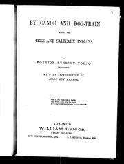Cover of: By canoe and dog train among the Cree and Salteaux Indians by Egerton R. Young