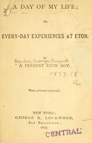 Cover of: day of my life: or, Every-day experiences at Eton. By an Eton boy.