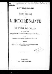 Cover of: Catéchisme ou Cours abrégé de l'histoire sainte, de l'histoire du Canada et des autres provinces de l'Amérique britannique du Nord by Frères des écoles chrétiennes