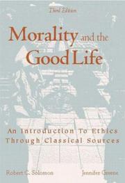 Cover of: MORALITY AND THE GOOD LIFE  by Robert C. Solomon, Jennifer K. Greene, Robert Solomon, Clancy Martin