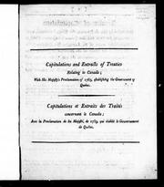 Cover of: Capitulations and extracts of treaties relating to Canada : with His Majesty's Proclamation of 1763, establishing the government of Quebec = Capitulations et extraits des traités concernant le Canada : avec la Proclamation de Sa Majesté, de 1763, qui établit le gouvernement de Québec