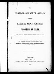 Cover of: The inland seas of North America ; and, The natural and industrial productions of Canada with the real foundations for its future prosperity