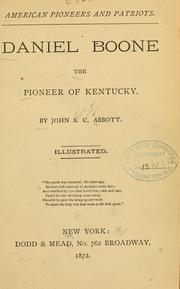 Cover of: Daniel Boone, the pioneer of Kentucky. by John S. C. Abbott