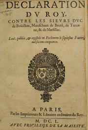 Cover of: Declaration dv Roy contre les sievrs Dvc de Bouillon, Mareschaux de Brezé, de Turenne, & de Marsillac.