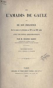 Cover of: De l'Amadis de Gaule et de son influence sur les moeurs et la littérature au XVIe et au XVIIe siècle: avec une notice bibliographique