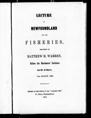 Cover of: Lecture on Newfoundland and its fisheries: delivered by Matthew H. Warren, before the Mechanics' Institute, at St. John's, 14th March, 1853