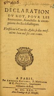 Cover of: Declaration dv Roy, povr les immunitez, franchises 7 exemptions des Ecclesiastiques: verifiée en la Cour des Aydes, le dix-neufuime Iuin,1630.