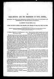 Cover of: On gold-mining and its prospects in Nova Scotia: embodying the results of geological surveys of the districts of Waverley and Sherbrooke, for the provincial government