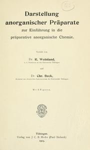 Cover of: Darstellung anorganischer Präparate zur Einführung in die präparative anorganische Chemie.: Verfasst von R. Weinland und Chr. Beck.