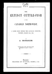 Cover of: The extinct cuttle-fish in the Canadian North-West by A. McCharles