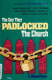 Cover of: The day they padlocked the church: Pastor Sileven and 1,000 Christians who defied Nebraska tyranny in America's crisis of freedom : an eyewitness account