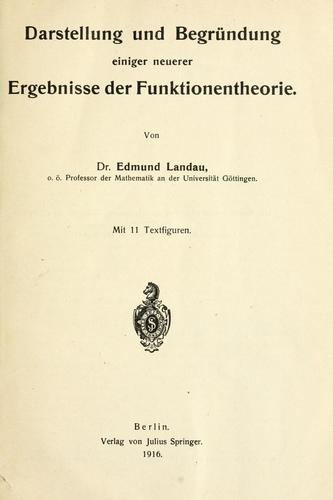 Darstellung und Begründung einiger neuerer Ergebnisse der Funktionentheorie von Edmund Landau. by Edmund Landau