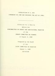 Cover of: Description of S. 828 (Enhanced Oil and Gas Recovery Tax Act of 1989): scheduled for a hearing before the Subcommittee on Energy and Agricultural Taxation of the Senate Committee on Finance on August 3, 1989