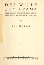 Cover of: Wille zum Drama: neue Folge der Wege zum Drama.  Deutsches Dramenjahr 1911-1918.