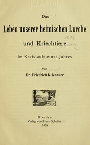 Cover of: Das Leben unserer heimischen Lurche und Kriech Tiere im Kreislaufe eines Jahres by Friedrich K. Knauer